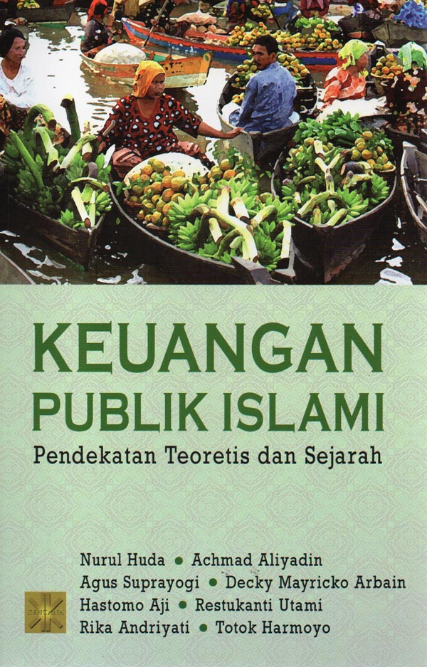KEUANGAN PUBLIK ISLAMI; Pendekatan Teoretis dan Sejarah