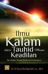 Ilmu Kalam dari Tauhid Menuju Keadilan; Ilmu Kalam Tematik, Klasik, dan Kontemporer