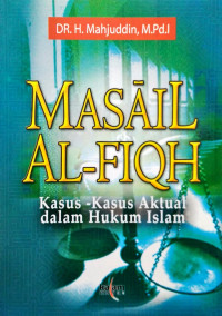 MASAIL AL-FIQH; Kasus-kasus Aktual dalam Hukum Islam