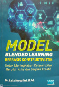 MODEL BLENDED LEARNING BERBASIS KONSTRUKTIVISTIK; Untuk Meningkatkan Keterampilan Berpikir Kritis dan Berpikir Kreatif