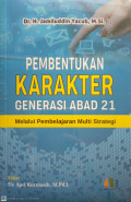 PEMBENTUKAN KARAKTER GENERASI ABAD 21; Melalui Pembelajaran Multi Strategi