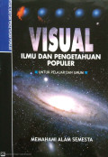 VISUAL; ILMU DAN PENGETAHUAN POPULER; UNTUK PELAJAR DAN UMUM; MEMAHAMI ALAM SEMESTA