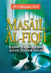 Image of MASAIL AL-FIQH; Kasus-kasus Aktual dalam Hukum Islam